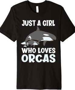 Just A Girl Who Loves Orcas Funny Orca Premium T-Shirt