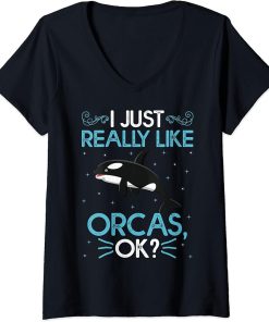 Womens Orca Killer Whale Lover I Just Really Like Orcas Ok V-Neck T-Shirt