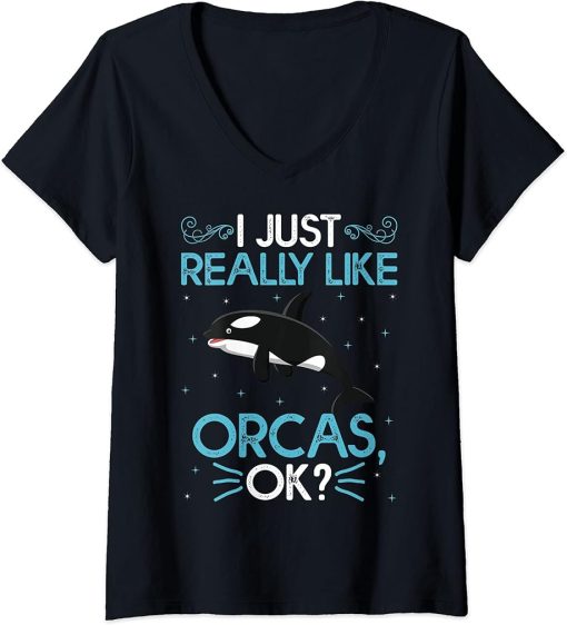 Womens Orca Killer Whale Lover I Just Really Like Orcas Ok V-Neck T-Shirt