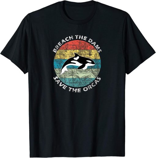 Retro Vintage Orcas Whale | Breach The Dams Save The Orcas T-Shirt